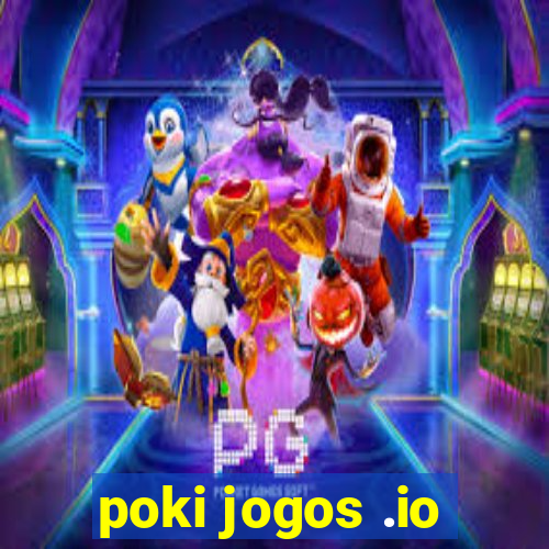 poki jogos .io